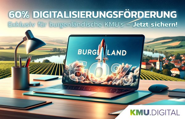 60 % Förderung für KMU.DIGITAL-Projekte im Burgenland – Jetzt doppelt profitieren!