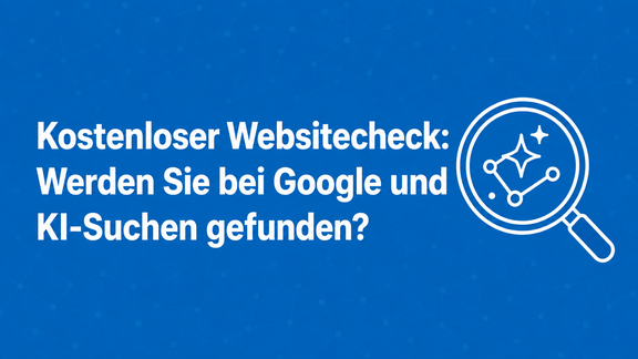 Kostenloser Websitecheck: Werden Sie bei Google und KI-Suchen gefunden? Kostenloser Websitecheck für bessere Sichtbarkeit bei Google und in KI-Suchen.