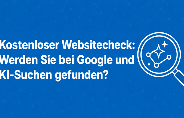 Kostenloser Websitecheck für bessere Sichtbarkeit bei Google und in KI-Suchen.