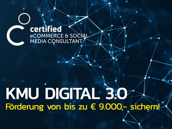 KMU DIGITAL 3.0 - Jetzt Förderungen von bis zu € 9.000,- sichern!